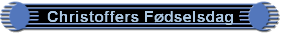 Christoffers F�dselsdag