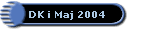 DK i Maj 2004