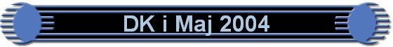 DK i Maj 2004