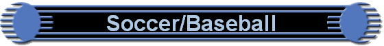 Soccer/Baseball