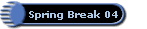Spring Break 04